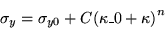 \begin{displaymath}
\sigma_y = \sigma_{y0} + C { ( \kappa\_0 + \kappa ) } ^ n
\end{displaymath}