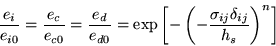 \begin{displaymath}
\displaystyle \frac{e_i}{e_{i0}} = \frac{e_c}{e_{c0}} =
\fra...
...-
\left(-\frac{\sigma_{ij}\delta_{ij}}{h_s} \right)^n \right]
\end{displaymath}